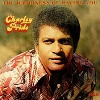 Charley Pride - The Happiness Of Having You